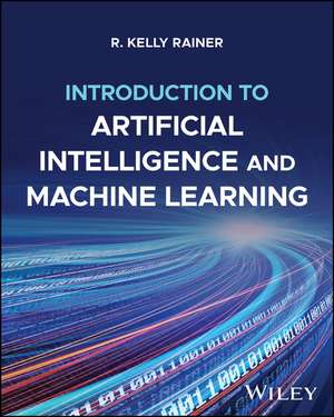 Introduction to Artificial Intelligence and Machine Learning, with eBook Access Code de R. Kelly Rainer
