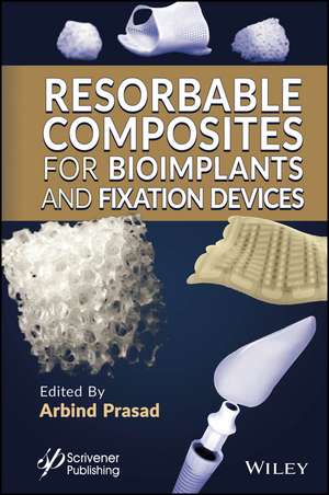 Resorbable Composites for Bioimplants and Internal Fixation Devices de Arbind Prasad