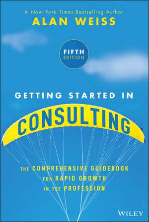Getting Started in Consulting de Alan Weiss