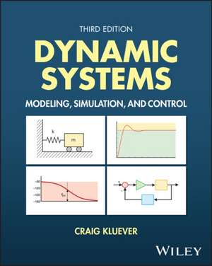 Dynamic Systems: Modeling, Simulation, and Control 3E de Craig A. Kluever