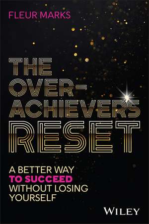 The Overachiever's Reset de Fleur Marks