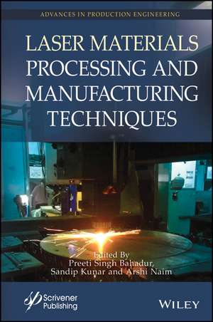Laser Materials Processing and Manufacturing Techniques de Preeti Singh Bahadur