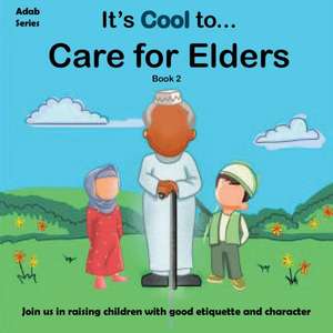 It's Cool to... Care for Elders de The Confident Ummah