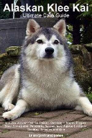 Alaskan Klee Kai Ultimate Care Guide Includes de Margaret Shepperton