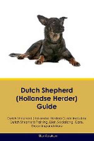 Dutch Shepherd (Hollandse Herder) Guide Dutch Shepherd Guide Includes de Max Abraham