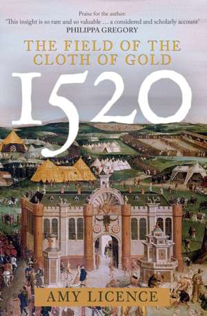 1520: The Field of the Cloth of Gold de Amy Licence