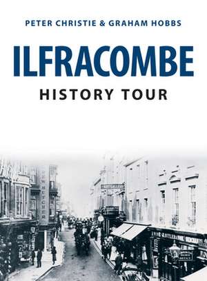 Hobbs, G: Ilfracombe History Tour de Graham Hobbs