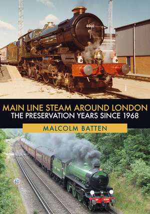 Main Line Steam Around London de Malcolm Batten