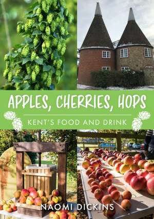 Apples, Cherries, Hops de Naomi Dickins