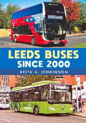 Leeds Buses Since 2000 de Keith A. Jenkinson