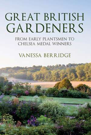 Great British Gardeners de Vanessa Berridge