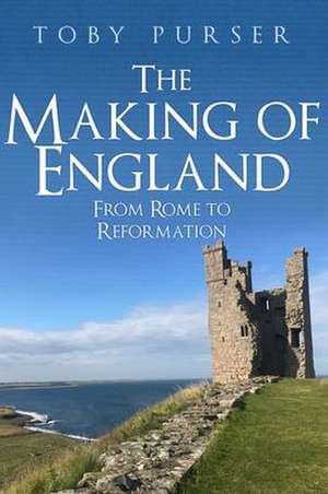 The Making of England de Toby Purser