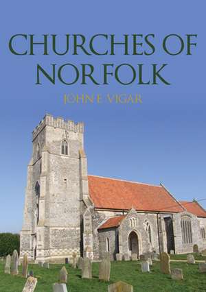 Churches of Norfolk de John E. Vigar