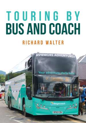 Touring by Bus and Coach de Richard Walter