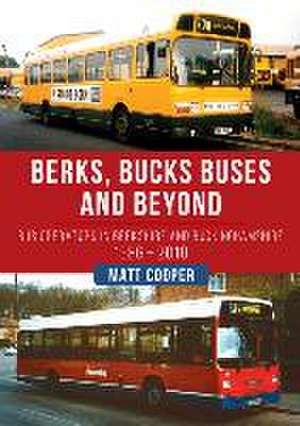 Berks, Bucks Buses and Beyond de Matt Cooper