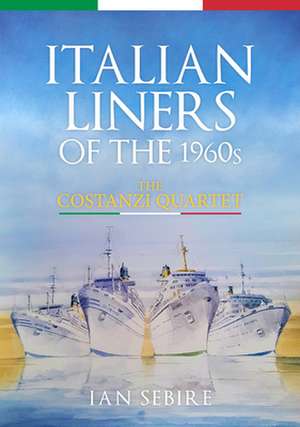 Italian Liners of the 1960s de Ian Sebire