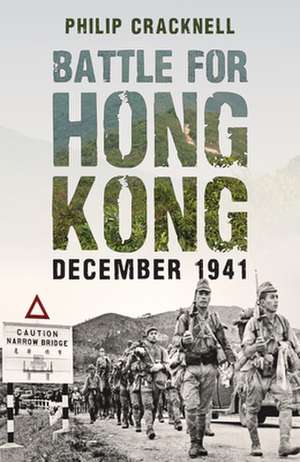 Battle for Hong Kong, December 1941 de Philip Cracknell