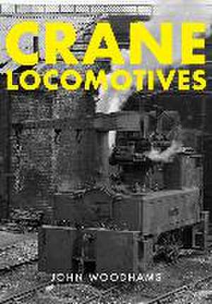 Crane Locomotives de John Woodhams