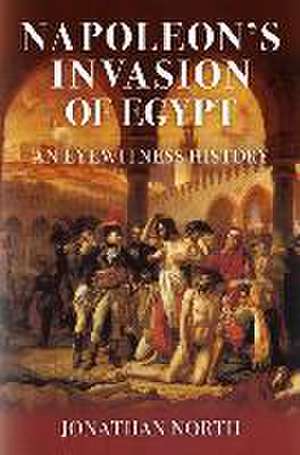 Napoleon's Invasion of Egypt de Jonathan North