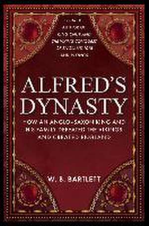 Alfred's Dynasty de W. B. Bartlett