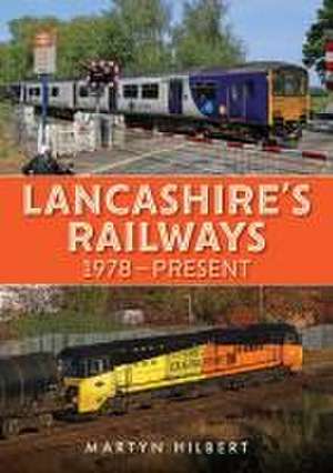 Lancashire's Railways de Martyn Hilbert