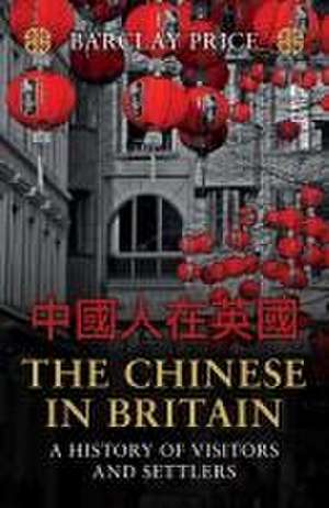 The Chinese in Britain de Barclay Price