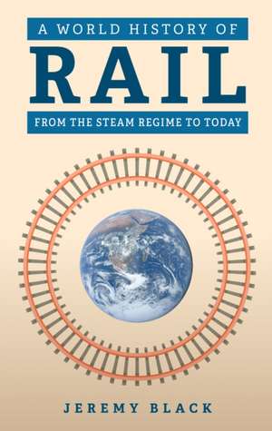 A World History of Rail de Jeremy Black