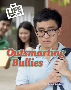 Outsmarting Bullies de Louise Spilsbury