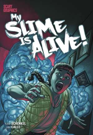 My Slime is Alive! de Katie Schenkel