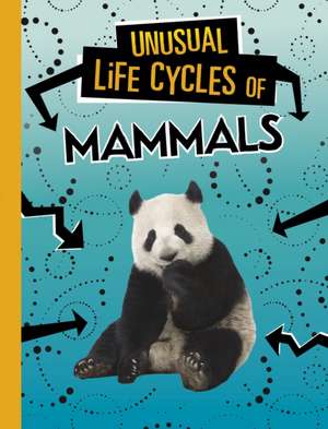 Unusual Life Cycles of Mammals de Jaclyn Jaycox