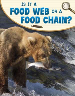 Is It a Food Web or a Food Chain? de Emily Sohn