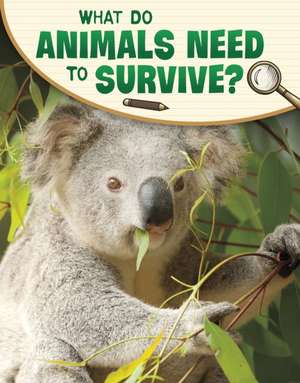 What Do Animals Need to Survive? de Lisa M. Bolt Simons