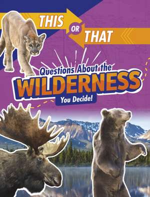 This or That Questions About the Wilderness de Jaclyn Jaycox