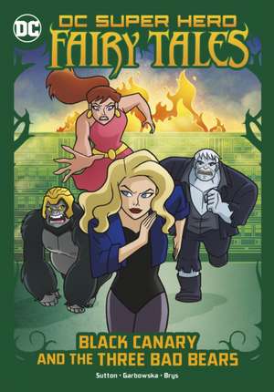 Black Canary and the Three Bad Bears de Laurie S. Sutton