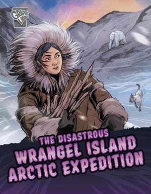 The Disastrous Wrangel Island Arctic Expedition de Katrina M. Phillips