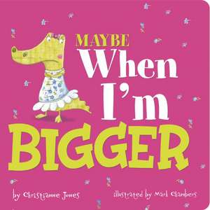 Maybe When I'm Bigger de Christianne (Acquisitions Editor) Jones