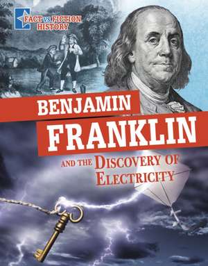 Benjamin Franklin and the Discovery of Electricity de Megan Cooley Peterson