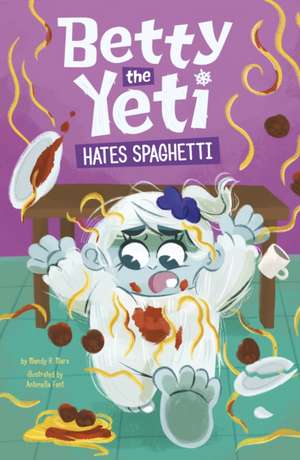 Betty the Yeti Hates Spaghetti de Mandy R. Marx