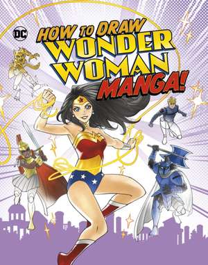 How to Draw Wonder Woman Manga! de Christopher Harbo