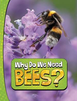 Why Do We Need Bees? de Laura K. Murray