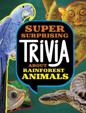 Super Surprising Trivia About Rainforest Animals de Megan Cooley Peterson