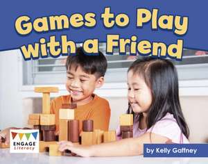 Games to Play with a Friend de Kelly Gaffney