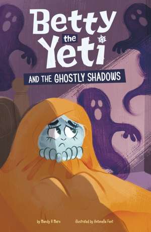 Betty the Yeti and the Ghostly Shadows de Mandy R. (Digital Editor) Marx