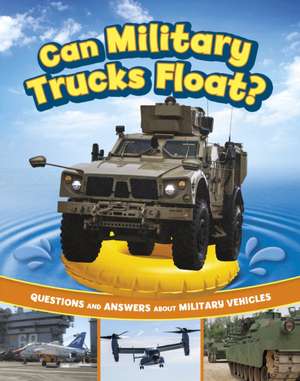 Can Military Trucks Float? de Heather E. Schwartz