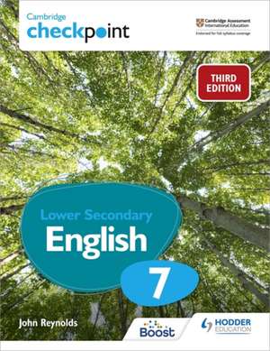 Cambridge Checkpoint Lower Secondary English Student's Book 7 de John Reynolds