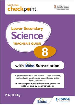 Cambridge Checkpoint Lower Secondary Science Teacher's Guide 8 with Boost Subscription Booklet de Peter Riley