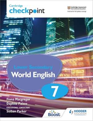 Cambridge Checkpoint Lower Secondary World English Student's Book 7 de Fiona Macgregor