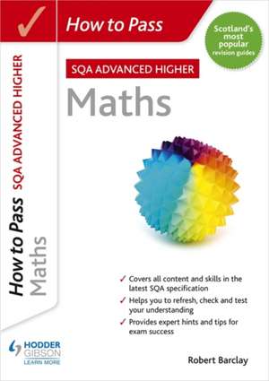 How to Pass Advanced Higher Maths de Robert Barclay