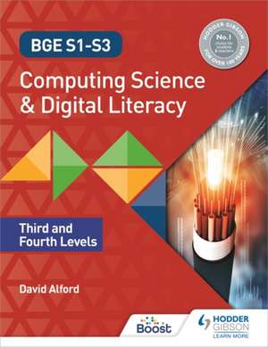 BGE S1-S3 Computing Science and Digital Literacy: Third and Fourth Levels de David Alford