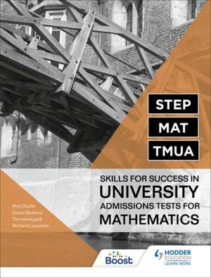 STEP, MAT, TMUA: Skills for success in University Admissions Tests for Mathematics de David Bedford